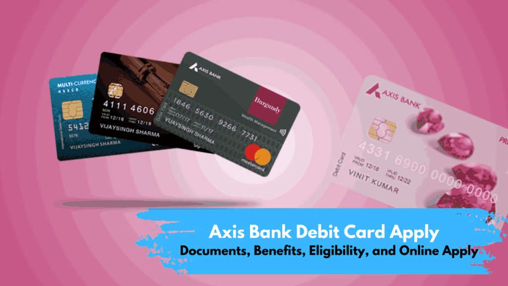 Axis Bank Debit Card Apply 2025