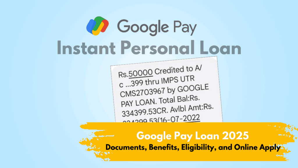 Google Pay Loan 2025 - Eligibility, Required Documents, Interest Rate, and Online Apply