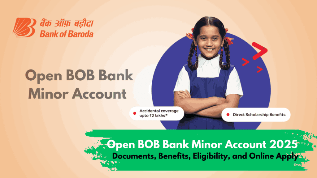 Open BOB Bank Minor Account 2025 - Required Documents, Eligibility, Facility, Benefits, and Online Opening