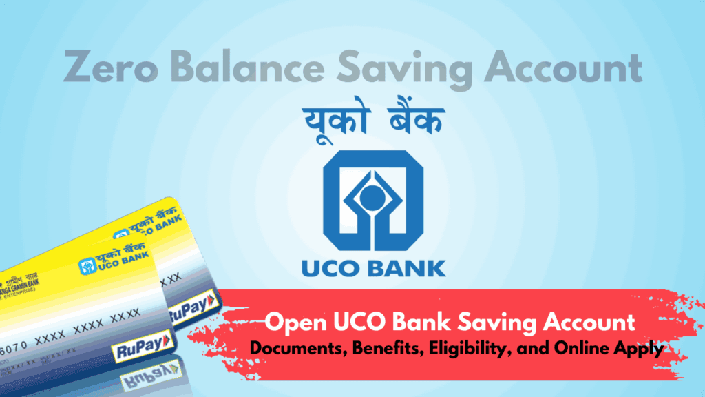 Open UCO Bank Zero Balance Saving Account 2025 - Eligibility, Documents, Transaction Limit, Charges, Welcome Kit and Online Opening